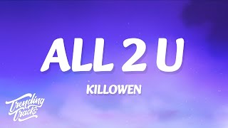 KiLLOWEN - All 2 U (Lyrics)