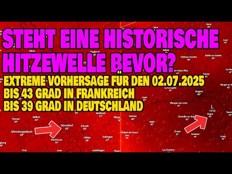Historische Hitzewelle? - Bis 43 Grad in Frankreich und bis 39 Grad in Deutschland vorhergesagt