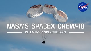NASA's SpaceX Crew-10 Re-Entry and Splashdown