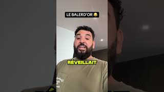 LE BALERD’OR 😂