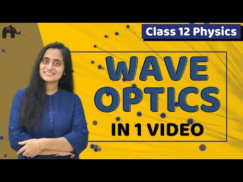 Wave Optics Class 12 Physics | Chapter 10  | CBSE JEE NEET | One Shot