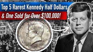 Top 5 Rarest Kennedy Half DollarsOne Sold for Over $100,000!