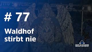 #77: Waldhof stirbt nie | Druff un Dewedder | Waldhof Fan-Podcast