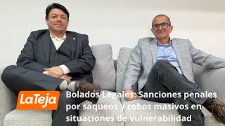 Bolados Legales: Sanciones penales por saqueos y robos masivos en situaciones de vulnerabilidad