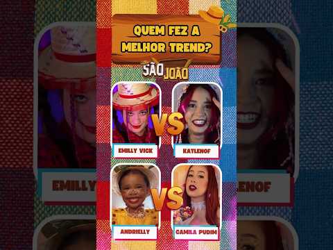 ? QUEM FEZ A MELHOR TREND DE SÃO JOÃO? PT2 ?? #quiz #shorts #emillyvickof #viral #trending #fyp