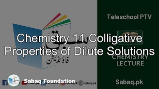 Chemistry 11 Colligative Properties of Dilute Solutions