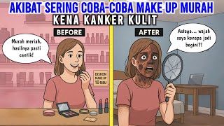 AKIBAT SERING COBA-COBA MAKE UP MURAH KENA KANKER KULIT | ANIMASI AZAB