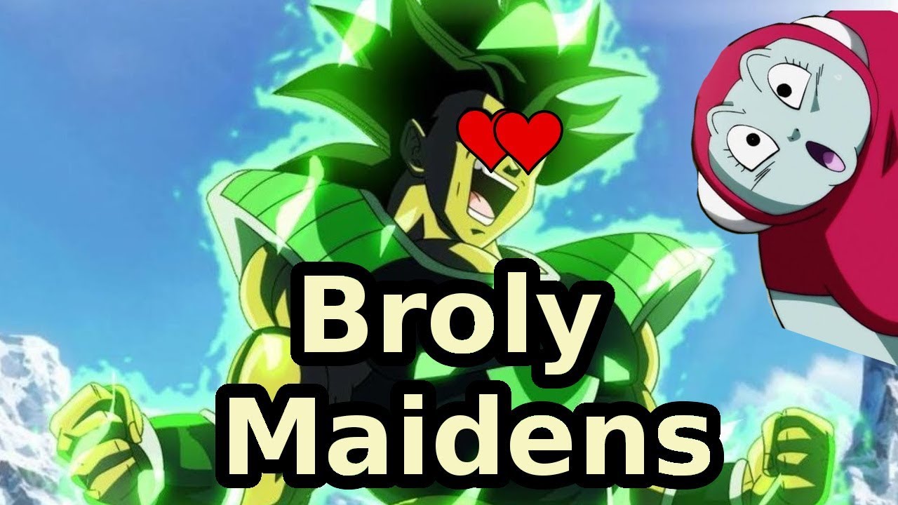 Broly Maidens