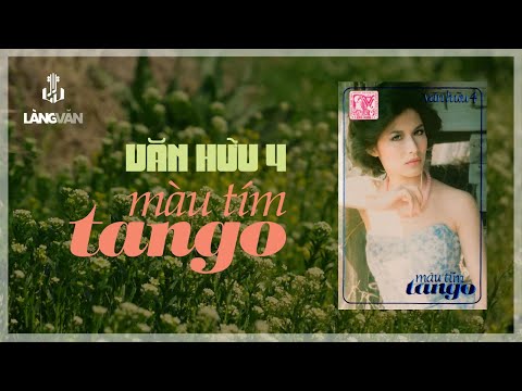 Văn Hữu 4 - Màu Tím Tango (Album 1986) | Lệ Thu, Thái Hiền, Ngọc Lan, Kiều Nga... | Nhạc Tango