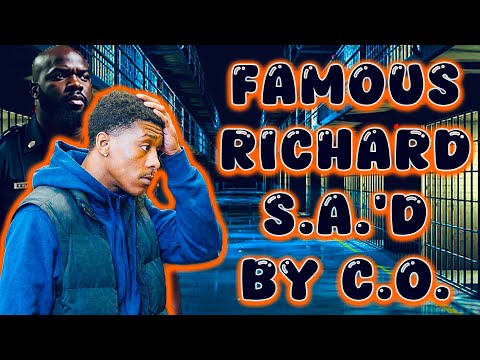 Famous Richard Was Allegedly S.A.'d By C.O.