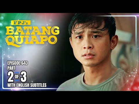 FPJ's Batang Quiapo | Episode 643 (2/3) | August 7, 2025 (w/ English Subtitles)