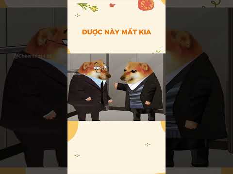 Được này mất kia | Cheems zui zẻ