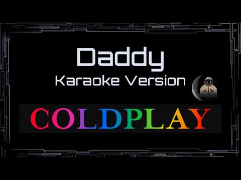 Coldplay • Daddy (CC Karaoke / Instrumental)