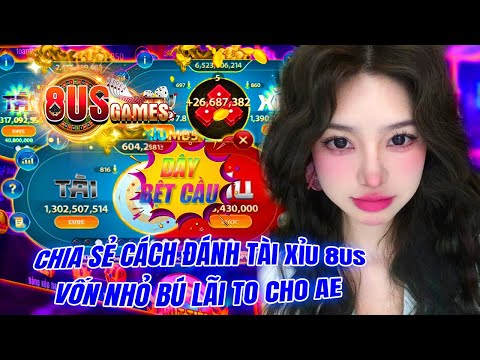 8us - 8us games | Chia sẻ cho AE cách đánh tài xỉu 8us games bằng vốn nhỏ giúp AE chiến thắng | 8us