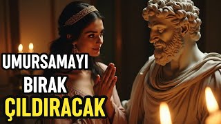 UMURSAMAYI BIRAKTIĞINIZDA, ONU ÇILDIRTIRSIN!!! EGOSU BUNU KABUL EDEMEZ | Stoacılık