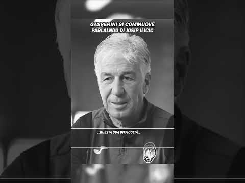 Gasperini Si Commuove Per Ilicic