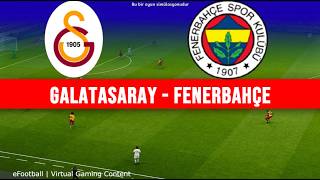 GALATASARAY - FENERBAHÇE MAÇI OYUN YAYINI | eFootball Türkçe Simülasyon