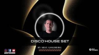 Shay Goldberg - Disco House Set