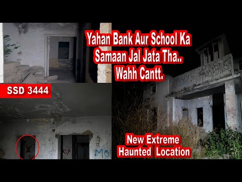 SSD 3444 | Yahan Bank Aur School Ka Samaan Jal Jata Tha.. Wahh Cantt.| New Extreme Haunted Location