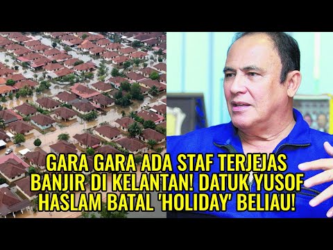 Gara Gara Ada Staf Terjejas Banjir Di Kelantan! Datuk Yusof Haslam Batal 'Holiday' Beliau!