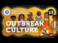 Understanding Outbreaks and Culture