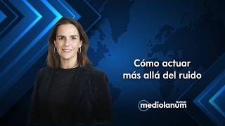 Cómo actuar más allá del ruido