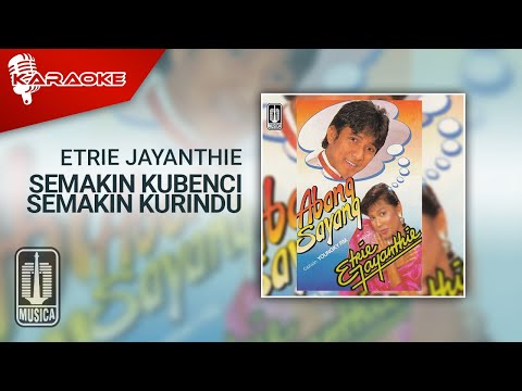 Etrie Jayanthie – Semakin Kubenci, Semakin Kurindu (Official Karaoke Video)