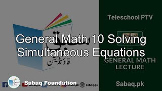 General Math 10 Solving Simultaneous Equations