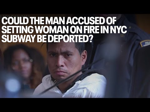 Cpuld the man accused of setting woman on fire in NYC subway be deported? Latest