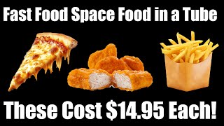 Fast Food Space Food in a Tube - Are These Worth $14.95 - WHAT ARE WE EATING??