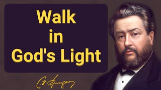 Walk in God's Light | Charles Spurgeon | Devotional | Morning & Evening