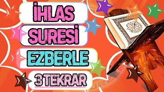 İhlas Suresi Ezberle 3 tekrar | Kul Hüvallâhü Ehad Suresi ezberle | İhlas suresi Okunuşu Kolay
