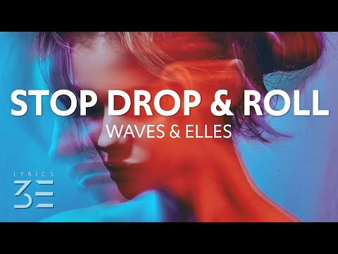 WAVES & ELLES - Stop Drop & Roll (Lyrics)