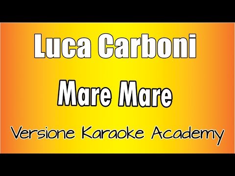 Luca Carboni  –  Mare Mare (Versione Karaoke Academy Italia)