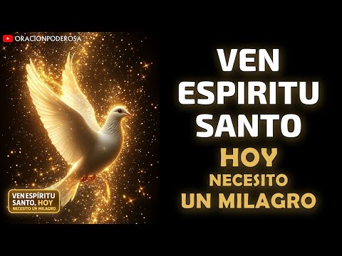 Ven Espíritu Santo, Hoy Necesito un Milagro
