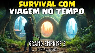 SOBREVIVÊNCIA E VIAGEM NO TEMPO - CONHEÇA GRAND EMPRISE 2: PORTALS APART