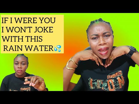IF I WERE YOU I WON'T JOKE WITH THIS RAIN WATER💦 CAN CHANGE YOUR LIFE