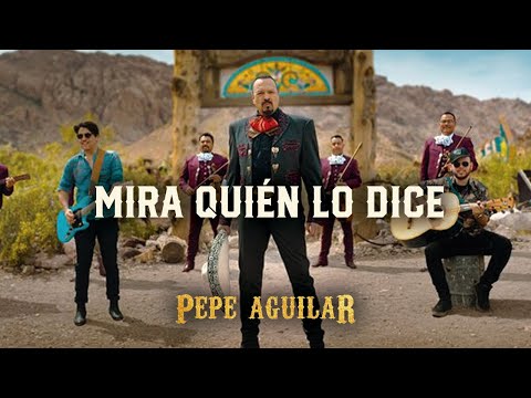 Pepe Aguilar - Mira Quién Lo Dice (Video Oficial)