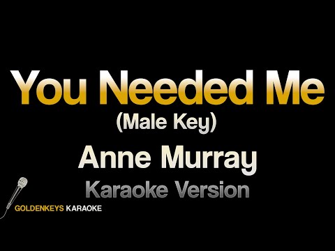 You Needed Me – Anne Murray (HQ Karaoke) Male Key