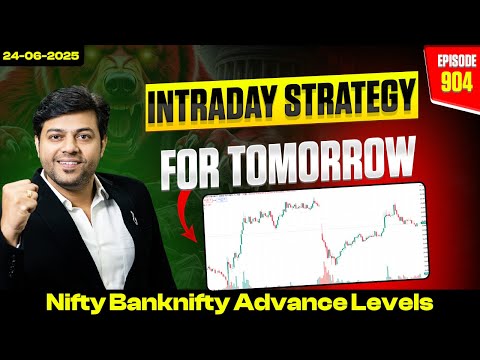 Nifty & Bank Nifty Analysis For Tomorrow | Intraday Trading Stocks for (24-06- 2025) | Ep- 904
