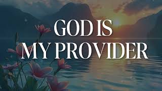 GOD IS MY PROVIDER | Soaking Worship Music | Soaking Worship Instrumental Piano