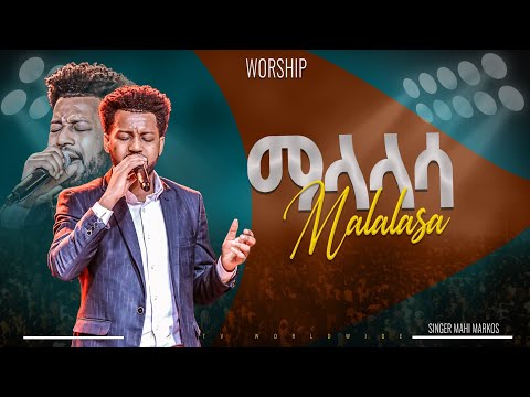 ማላላሳ | አምልኮ ከዘማሪ ማሂ ጋር |PROPHET HENOK GIRMA[JPS TV WORLD WIDE] 2024