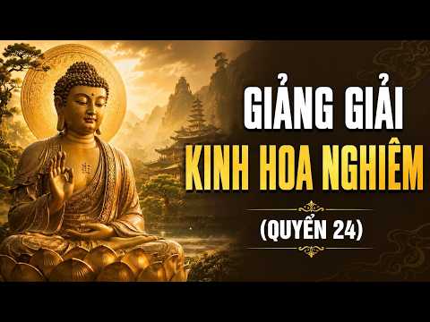 Giảng giải Kinh Hoa Nghiêm Đại Phương Quảng Phật (Quyển 24)