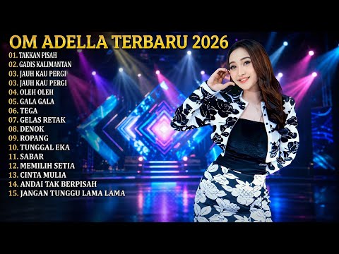 ADELLA FULL ALBUM TERBARU 2026 - TAKKAN PISAH - GADIS MANIS KALIMANTAN - ADELLA TERBARU