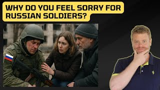 Why do you feel pity for Russian soldiers?