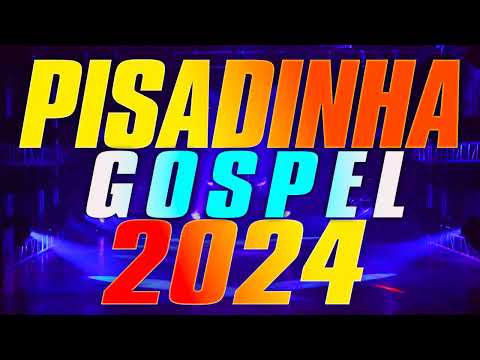 SELEÇÃO - PISADINHA GOSPEL 2024 | O MELHOR DO PISEIRO GOSPEL | SÓ AS MAIS TOPS