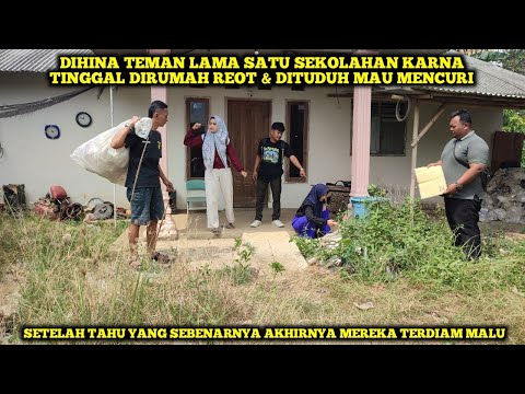 DIHINA TEMAN LAMA SATU SEKOLAHAN KARNA TINGGAL DIRUMAH REOT & DITUDUH MAU MENCURI,TAK DISANGKA....