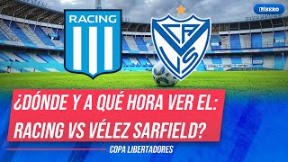 RACING VS VELEZ SARSFIELD: ¿Dónde y a qué hora ver el duelo por COPA LIBERTADORES?| Líbero