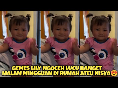 LUCU BANGET!! LILY NGOCEH MALAM MINGGUAN DI RUMAH ATEU NISYA