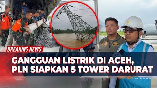 Bencana Sumatera: PLN Siapkan Tower Emergency untuk Pulihkan Listrik Aceh
